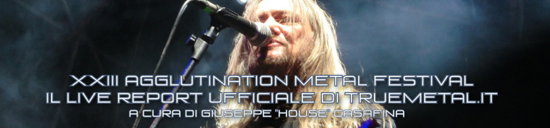 XXIII Agglutination Metal Festival: il Live Report ufficiale di TrueMetal.it