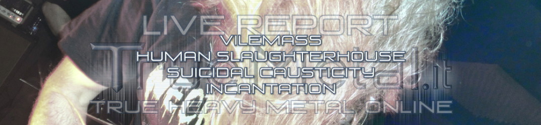 Live Report: Vilemass, Human Slaughterhouse, Suicidal Causticity, Incantation @Garagesound (Bari)