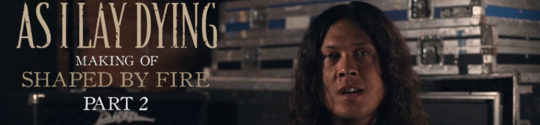 As I Lay Dying: ecco il trailer #2, scrittura e registrazione del nuovo album "Shaped by Fire"