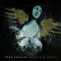 Your Anguish: online il video di 'When We Were Heroes'