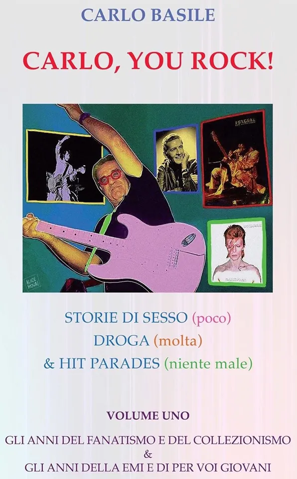 Carlo Basile: esce il nuovo libro "Carlo, You Rock!", il dietro le quinte del rock n' roll
