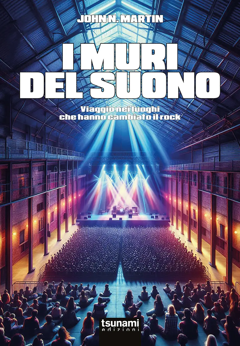 I Muri del Suono: in uscita un libro che ripercorre i momenti salienti della storia del rock attraverso i principali luoghi che ne hanno segnato l’evoluzione