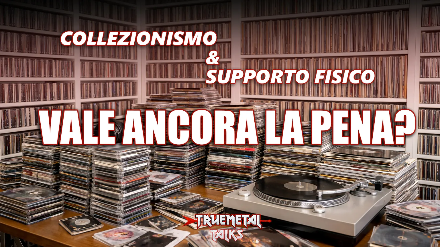 TrueMetal Talks: disponibile la nuova puntata del nostro podcast, “Collezionismo e supporti fisici: vale ancora la pena?”