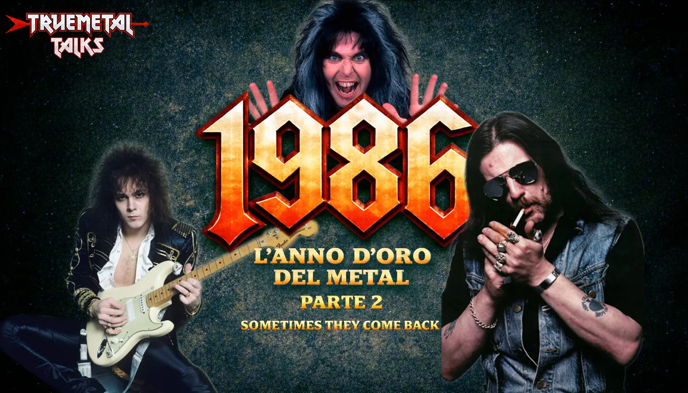 TrueMetal Talks: disponibile la nuova puntata del nostro podcast, “1986: l'anno d'oro del Metal (Parte 2, Sometimes They Come Back)”