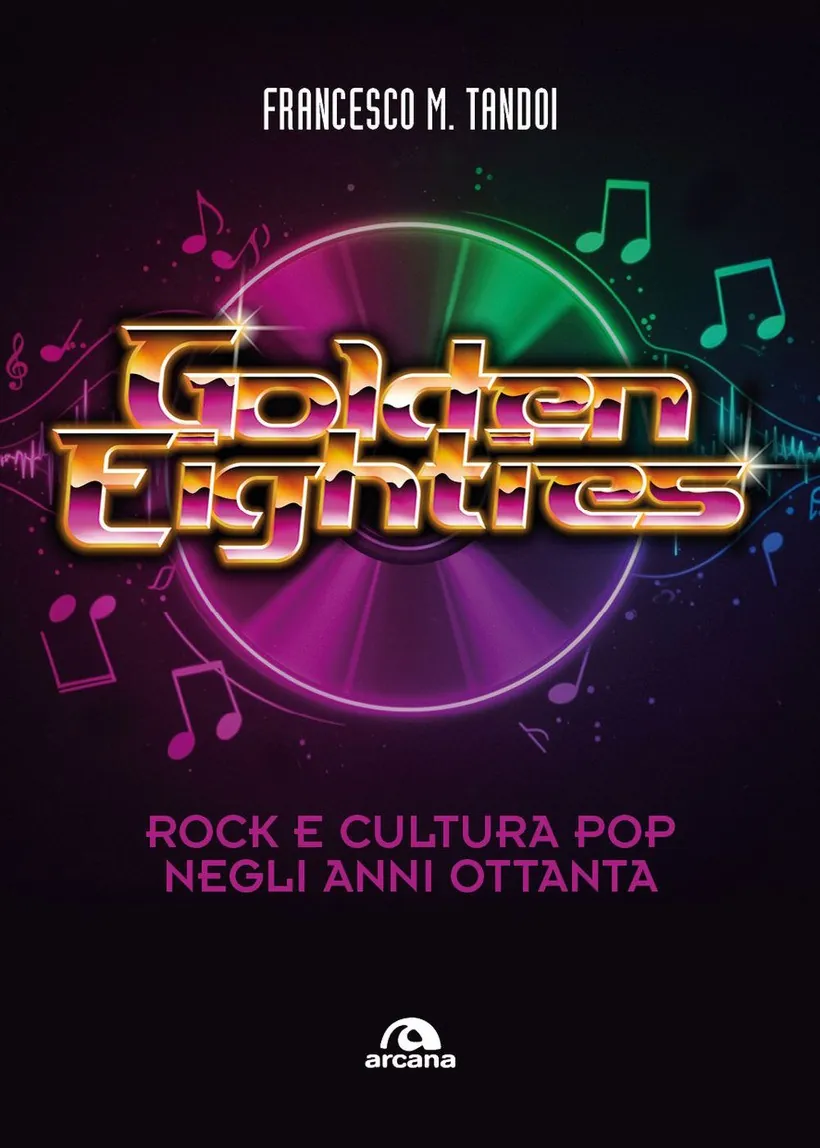Recensione libro: Golden Eighties, Rock e cultura Pop negli anni Ottanta